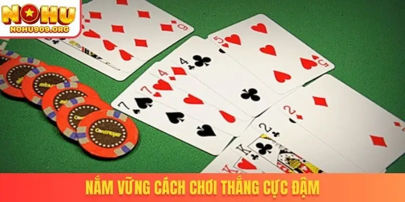 Nắm vững cách chơi thắng cực đậm
